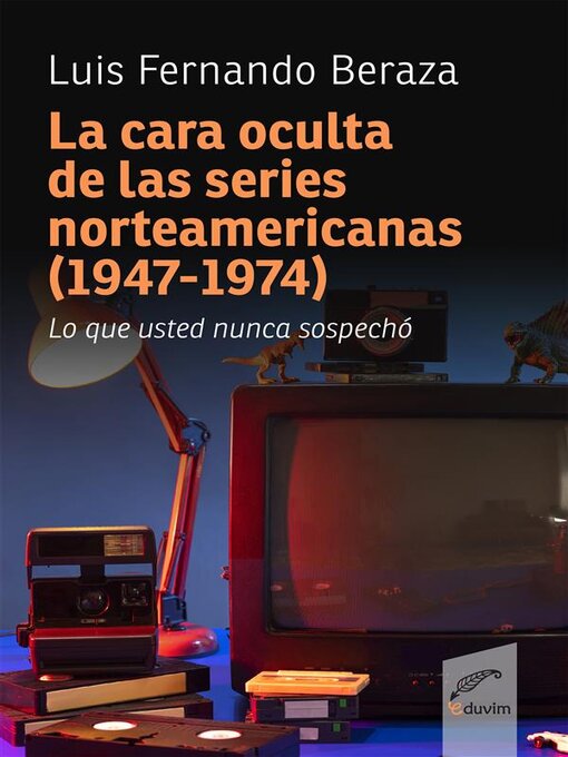Title details for La cara oculta de las series norteamericanas (1947-1974) by Luis F. Beraza - Available
